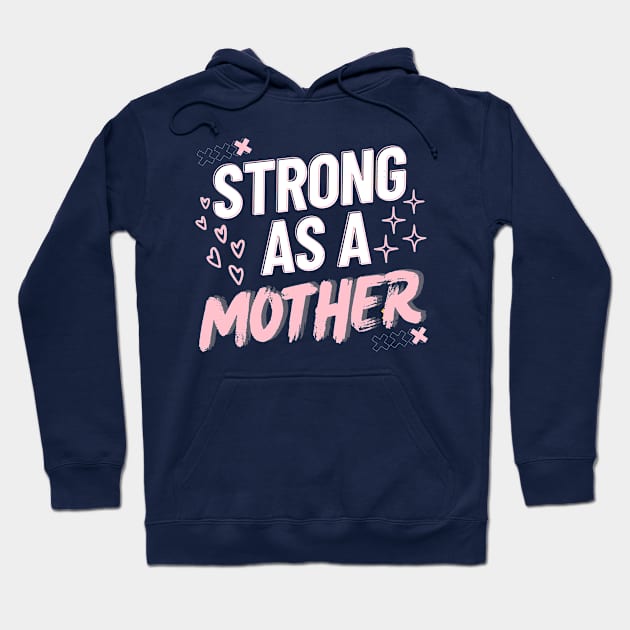 Strong As A Mother Hoodie by Annabelhut